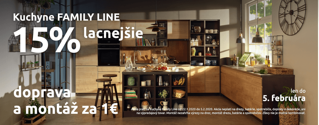 Kuchyne FAMILY LINE 15% lacnejšie + doprava a montáž za 1€. Akcia platí do 5. februára 2020.
