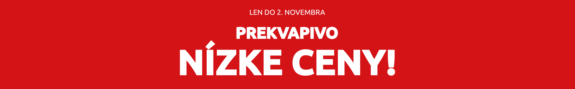 Prekvapivo nízke ceny! Len do 2. novembra 2025.