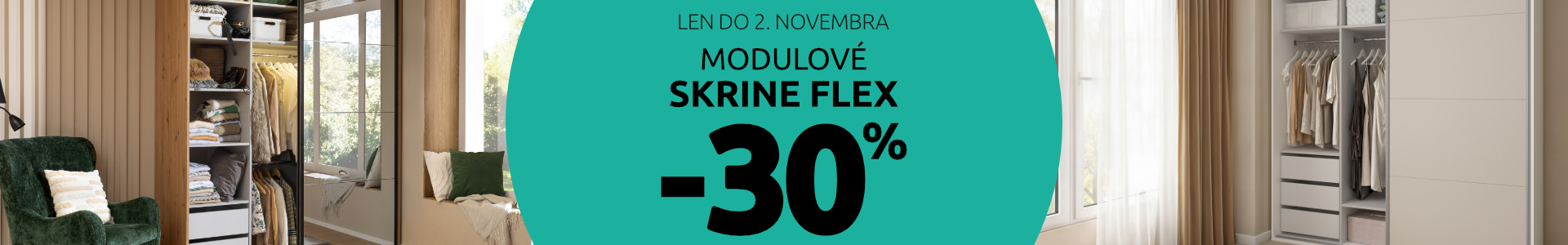 Skrine Flex -30%! Akcia platí do 3. novembra 2025.