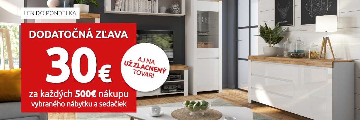 Dodatočná zľava 30€ za každých 500e nákupu vybraného nábytku a sedačiek. Len do pondelka.