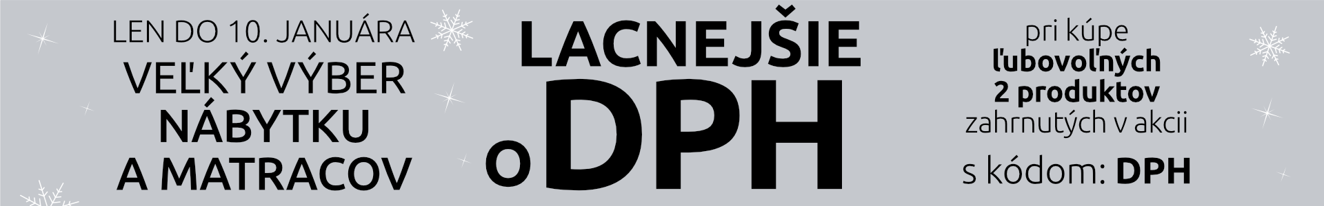 Veľký výber nábytku a matracov lacnejšie o DPH pri kúpe ľubovoľných 2 produktov zahrnutých v akcii. S kúodom: DPH. Len do 10. januára 2026.