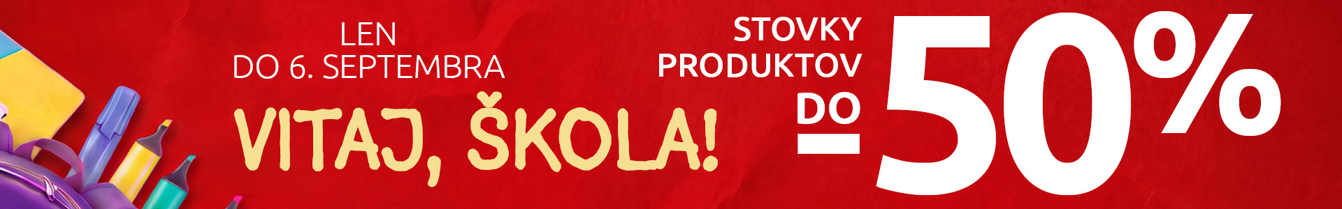 Vitaj, škola! Stovky produktov do -50 %. Len do 6. septembra.