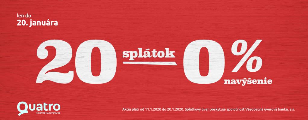 20 splátok s 0% navýšením. Akcia platí do 20. januára 2020.