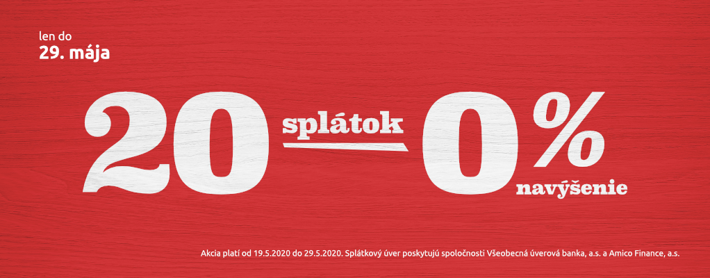 20 splátok s 0% navýšením. Akcia platí do 29. mája 2020.