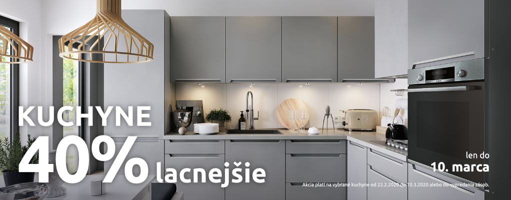 Kuchyne 40% lacnejšie. Akcia platí do 10. marca 2020.