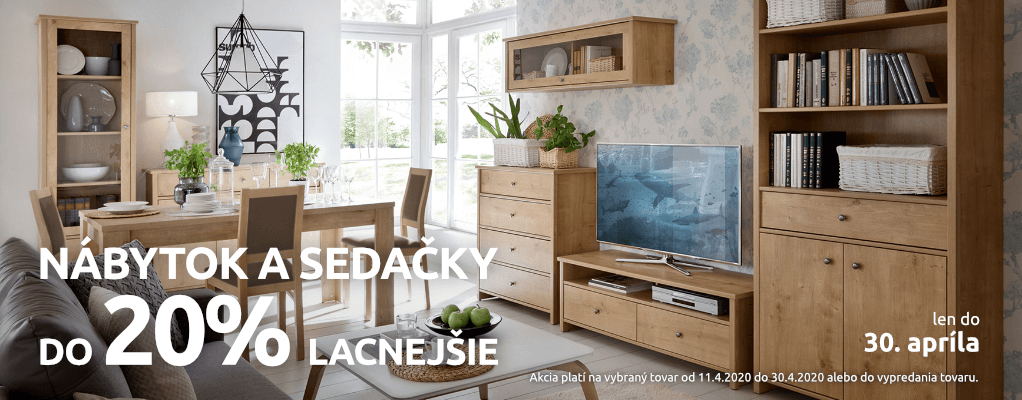 Nábytok a sedačky do 20% lacnejšie. Akcia platí do 30. apríla 2020.
