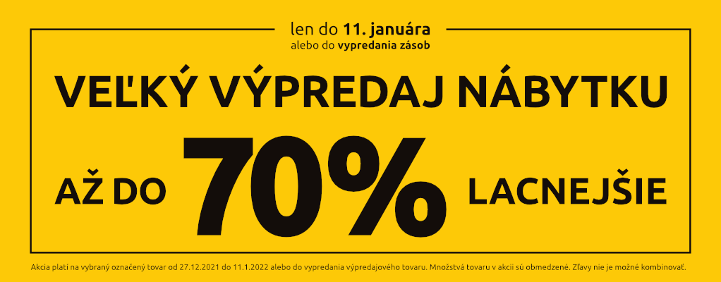 Veľký výpredaj nábytku - až do 70% lacnejšie. Len do 11.1.2022 alebo do vypredania zásob.